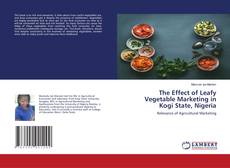 Copertina di The Effect of Leafy Vegetable Marketing in Kogi State, Nigeria