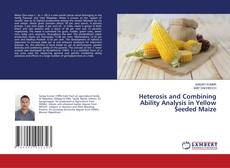 Copertina di Heterosis and Combining Ability Analysis in Yellow Seeded Maize