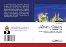 Copertina di Influence of a Centrifugal Field and Heat Transfer on a Confined Gas