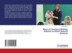 Buchcover von Ways of Teaching Biology Related to Other Natural Sciences