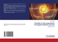 Copertina di Transfer in the acquisition of English Relative clauses