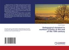 Copertina di Pedagogical standard in northern Croatia at the end of the 19th century