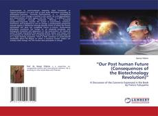 Copertina di “Our Post human Future (Consequences of the Biotechnology Revolution)”