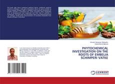 Buchcover von PHYTOCHEMICAL INVESTIGATION ON THE ROOTS OF EMBELIA SCHIMPERI VATKE