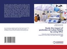 Copertina di Study the impact of pesticides on Labeo Rohita by using HPLC