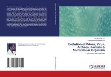 Copertina di Evolution of Prions, Virus, Archaea, Bacteria & Multicellular Organism