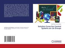 Copertina di Solution Curve For Control Systems on Lie Groups
