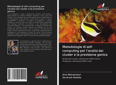 Metodologie di soft computing per l'analisi dei cluster e la previsione genica kitap kapağı