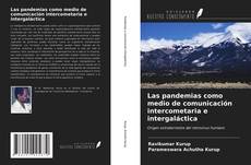 Copertina di Las pandemias como medio de comunicación intercometaria e intergaláctica