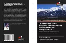 Couverture de Le pandemie come mezzo di comunicazione intercometrica e intergalattica