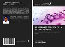 LA IMPRONTA GENÉTICA DE LA ODONTOGÉNESIS kitap kapağı
