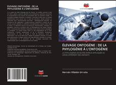 ÉLEVAGE ONTOGÈNE : DE LA PHYLOGÉNIE À L'ONTOGÉNIE kitap kapağı