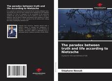 Bookcover of The paradox between truth and life according to Nietzsche