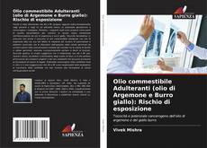 Обложка Olio commestibile Adulteranti (olio di Argemone e Burro giallo): Rischio di esposizione