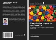 Couverture de Una mirada a la zona de construcción