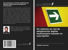 Bookcover of Un sistema en red de señalización digital multiusuario basado en suscripción