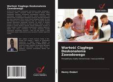 Bookcover of Wartość Ciągłego Doskonalenia Zawodowego