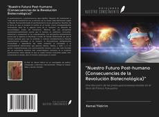 Buchcover von "Nuestro Futuro Post-humano (Consecuencias de la Revolución Biotecnológica)"