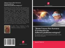 Capa do livro de "Nosso Futuro Pós-Humano (Consequências daRevoluçãoBiotecnológica)" 