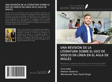 Bookcover of UNA REVISIÓN DE LA LITERATURA SOBRE EL USO DE VIDEOS EN LÍNEA EN EL AULA DE INGLÉS