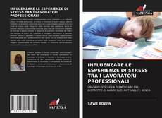 Bookcover of INFLUENZARE LE ESPERIENZE DI STRESS TRA I LAVORATORI PROFESSIONALI
