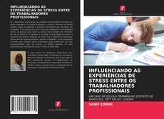 Обложка INFLUENCIANDO AS EXPERIÊNCIAS DE STRESS ENTRE OS TRABALHADORES PROFISSIONAIS