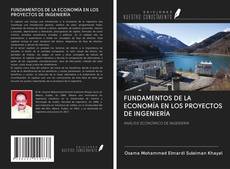 Bookcover of FUNDAMENTOS DE LA ECONOMÍA EN LOS PROYECTOS DE INGENIERÍA