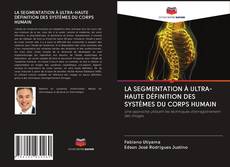Bookcover of LA SEGMENTATION À ULTRA-HAUTE DÉFINITION DES SYSTÈMES DU CORPS HUMAIN