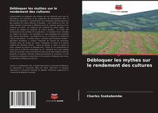 Buchcover von Débloquer les mythes sur le rendement des cultures