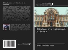 Bookcover of Dificultades en la realización de la hipoteca