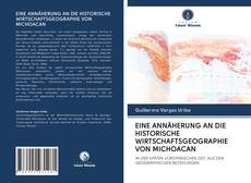 Capa do livro de EINE ANNÄHERUNG AN DIE HISTORISCHE WIRTSCHAFTSGEOGRAPHIE VON MICHOACAN 