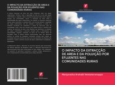 Buchcover von O IMPACTO DA EXTRACÇÃO DE AREIA E DA POLUIÇÃO POR EFLUENTES NAS COMUNIDADES RURAIS