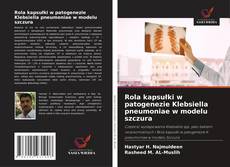 Bookcover of Rola kapsułki w patogenezie Klebsiella pneumoniae w modelu szczura