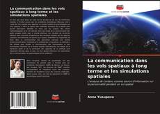 Couverture de La communication dans les vols spatiaux à long terme et les simulations spatiales