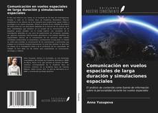Bookcover of Comunicación en vuelos espaciales de larga duración y simulaciones espaciales