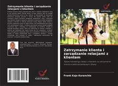 Bookcover of Zatrzymanie klienta i zarządzanie relacjami z klientem