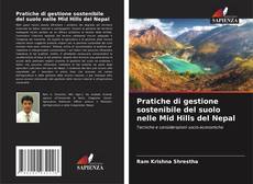Bookcover of Pratiche di gestione sostenibile del suolo nelle Mid Hills del Nepal