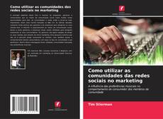 Buchcover von Como utilizar as comunidades das redes sociais no marketing
