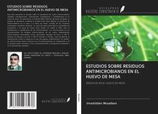 ESTUDIOS SOBRE RESIDUOS ANTIMICROBIANOS EN EL HUEVO DE MESA kitap kapağı