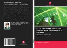 Bookcover of ESTUDOS SOBRE RESÍDUOS ANTIMICROBIANOS EM OVOS DE MESA