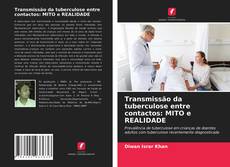 Couverture de Transmissão da tuberculose entre contactos: MITO e REALIDADE