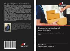 Bookcover of Un approccio pratico al servizio clienti