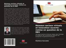 Couverture de Réseaux sociaux virtuels et innovation ouverte: remise en question de la RBV