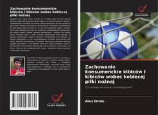 Portada del libro de Zachowanie konsumenckie kibiców i kibiców wobec kobiecej piłki nożnej