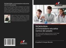TECNOLOGIA: un'innovazione educativa nemica del passato kitap kapağı