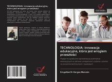TECHNOLOGIA: innowacja edukacyjna, która jest wrogiem przeszłości kitap kapağı