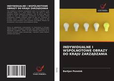 Capa do livro de INDYWIDUALNE I WSPÓLNOTOWE OBRAZY DO KRAJU ZARZĄDZANIA 