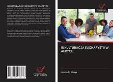 INKULTURACJA EUCHARYSTII W AFRYCE kitap kapağı
