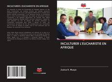 INCULTURER L'EUCHARISTIE EN AFRIQUE kitap kapağı