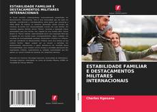 Capa do livro de ESTABILIDADE FAMILIAR E DESTACAMENTOS MILITARES INTERNACIONAIS 